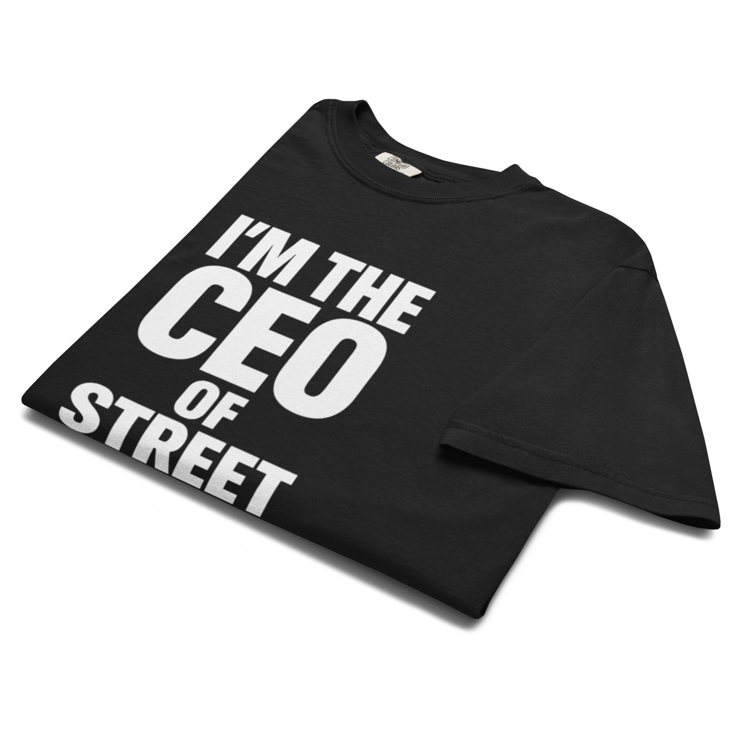 T-shirt " i'm the ceo of street"